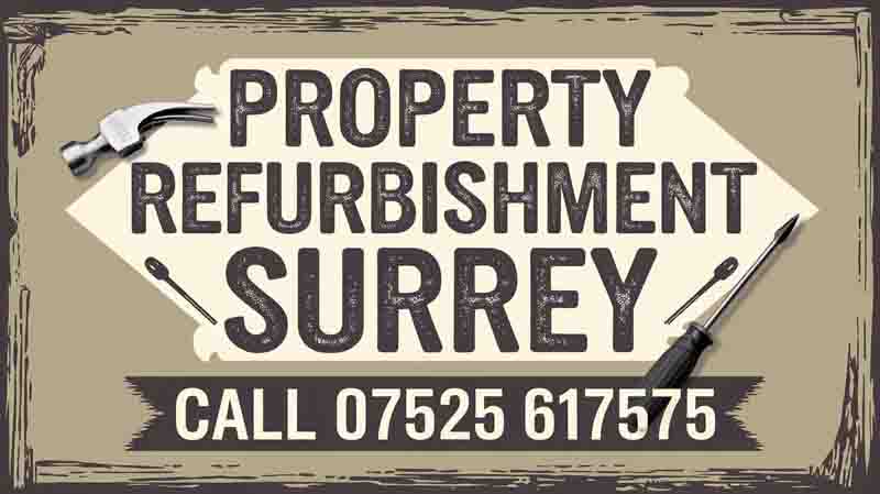 Property Refurbishemnt Surrey call 07525 617575